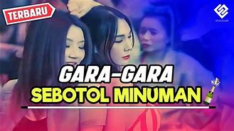 Download Lagu Gara Gara Sebotol Minuman Dj Mp3